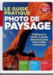 Le guide pratique de la photo de paysage