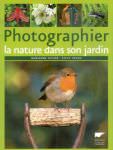 Photographier la nature dans son jardin- M. Taylor/S. Young