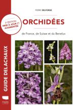 Guide Delachaux : ORCHIDEES de France, de Suisse et du Benelux