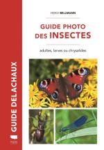 Guide Delachaux : GUIDE PHOTO DES INSECTES, adultes, larves ou chrysalides