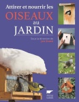 ATTIRER ET NOURRIR LES OISEAUX AU JARDIN - Jen Green