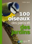 100 oiseaux des parcs et des jardins